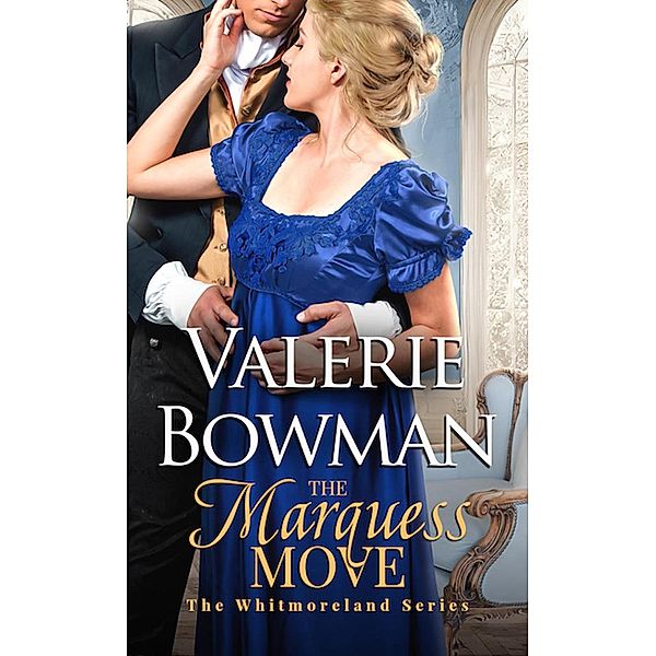 The Marquess Move (The Whitmorelands, #2) / The Whitmorelands, Valerie Bowman