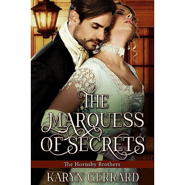 The Marquess of Secrets (The Hornsby Brothers, #3) / The Hornsby Brothers, Karyn Gerrard