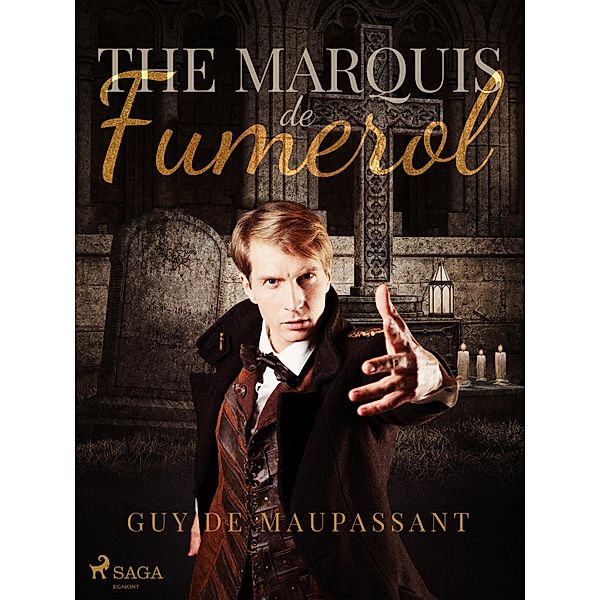 The Marquis de Fumerol / World Classics, Guy de Maupassant