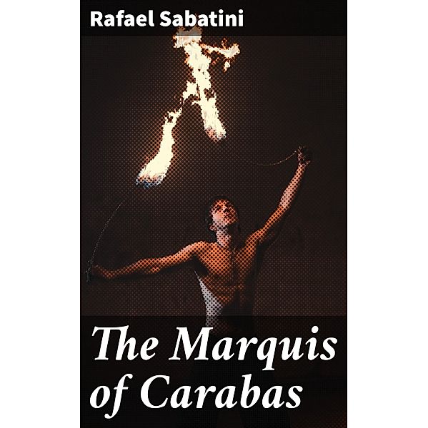 The Marquis of Carabas, Rafael Sabatini