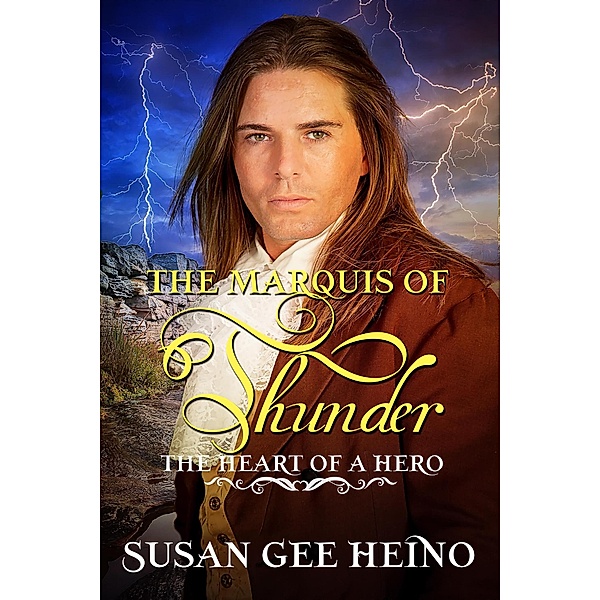 The Marquis of Thunder (The Heart of a Hero) / The Heart of a Hero, Susan Gee Heino