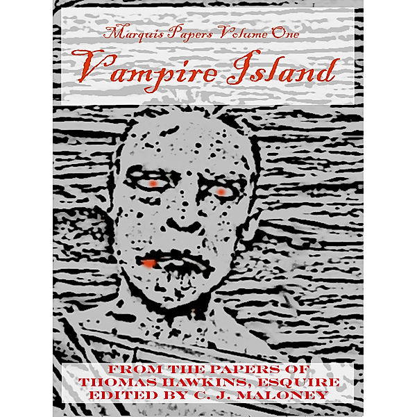 The Marquis Papers Volume One: Vampire Island, Christopher Maloney