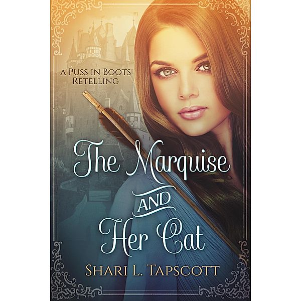 The Marquise and Her Cat (Fairy Tale Kingdoms, #1) / Fairy Tale Kingdoms, Shari L. Tapscott