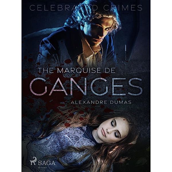 The Marquise De Ganges / Celebrated Crimes Bd.18, Alexandre Dumas