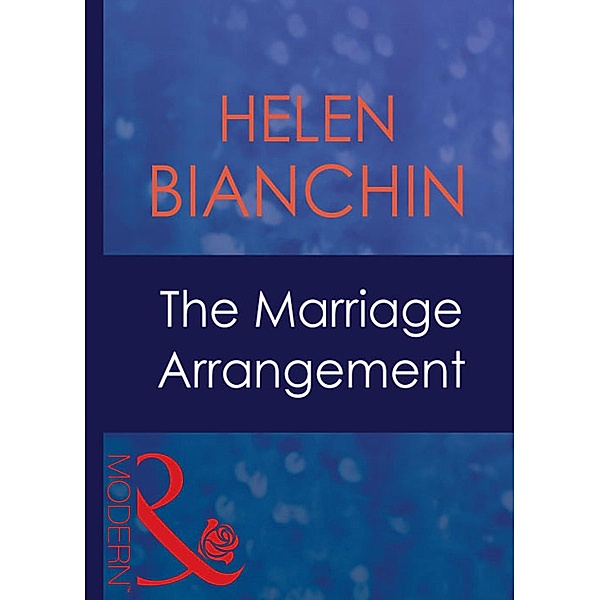 The Marriage Arrangement (Mills & Boon Modern) (Wedlocked!, Book 45), Helen Bianchin