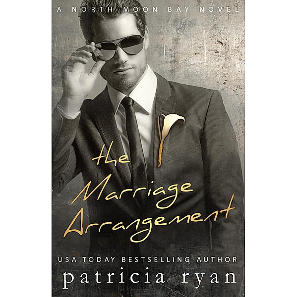 The Marriage Arrangement (North Moon Bay, #2) / North Moon Bay, Patricia Ryan