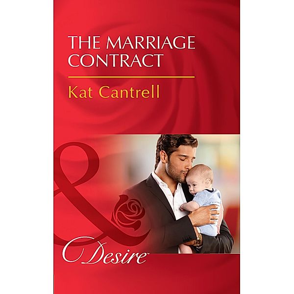 The Marriage Contract / Billionaires and Babies Bd.83, Kat Cantrell