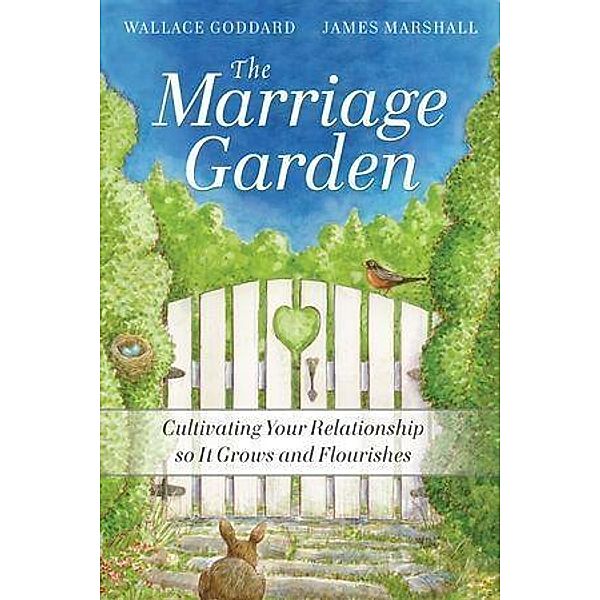 The Marriage Garden, H. Wallace Goddard, James P. Marshall