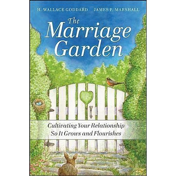 The Marriage Garden, H. Wallace Goddard, James P. Marshall