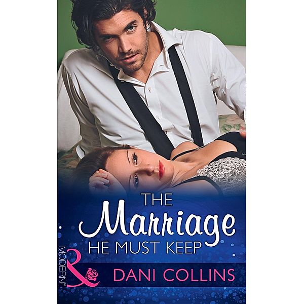 The Marriage He Must Keep (Mills & Boon Modern) (The Wrong Heirs, Book 0) / Mills & Boon Modern, Dani Collins