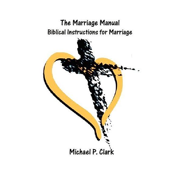 The Marriage Manual / FastPencil, Mike Clark