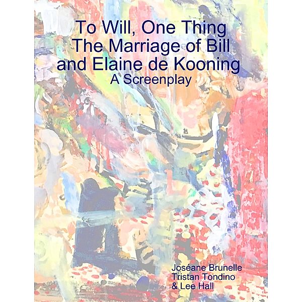 The Marriage of Bill and Elaine De Kooning, Lee Hall, Joséane Brunelle, Tristan Tondino