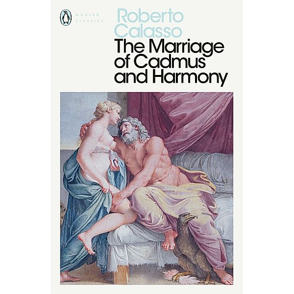 The Marriage of Cadmus and Harmony / Penguin Modern Classics, Roberto Calasso