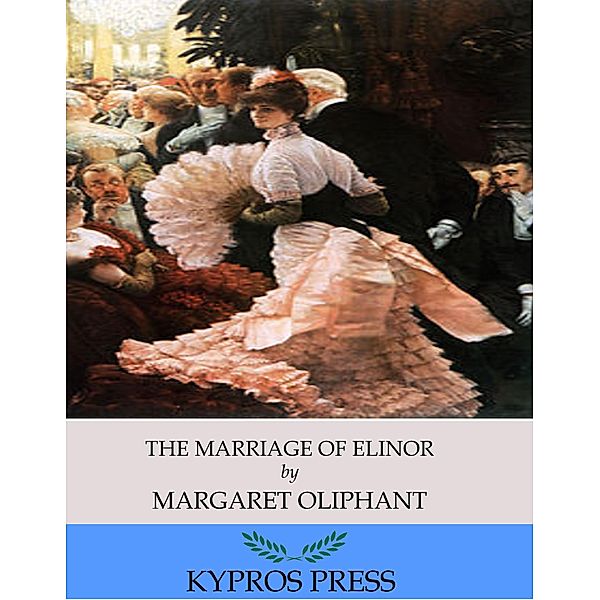The Marriage of Elinor, Margaret Oliphant