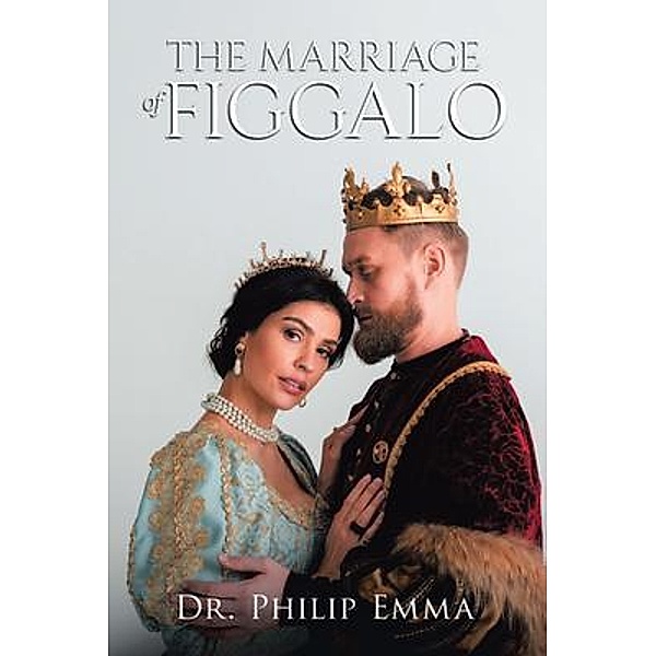 The Marriage of Figgalo / Dr. Philip Emma, Philip Emma