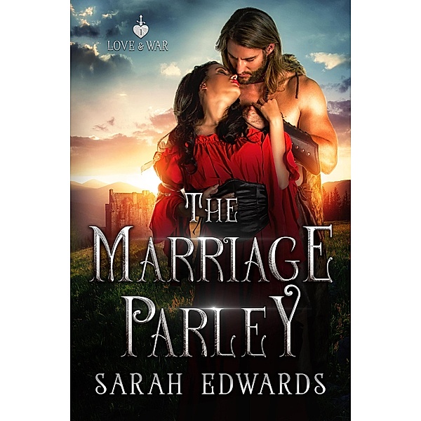 The Marriage Parley (Love & War, #0) / Love & War, Sarah Edwards