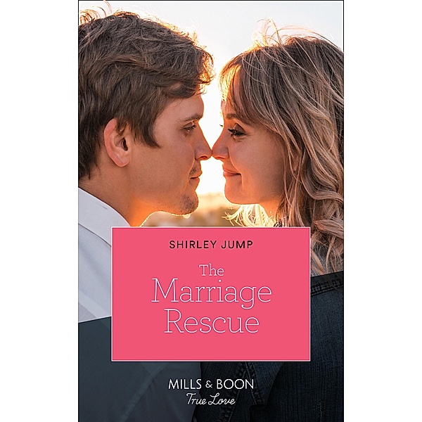 The Marriage Rescue (Mills & Boon True Love) (The Stone Gap Inn, Book 4) / True Love, Shirley Jump