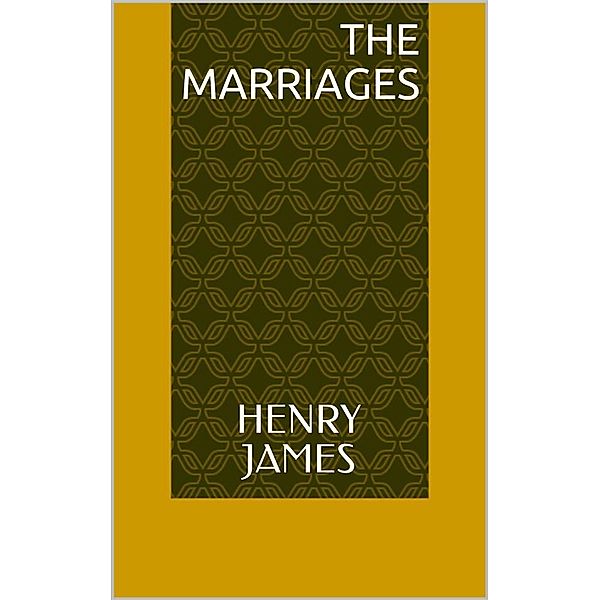 The Marriages, Henry James