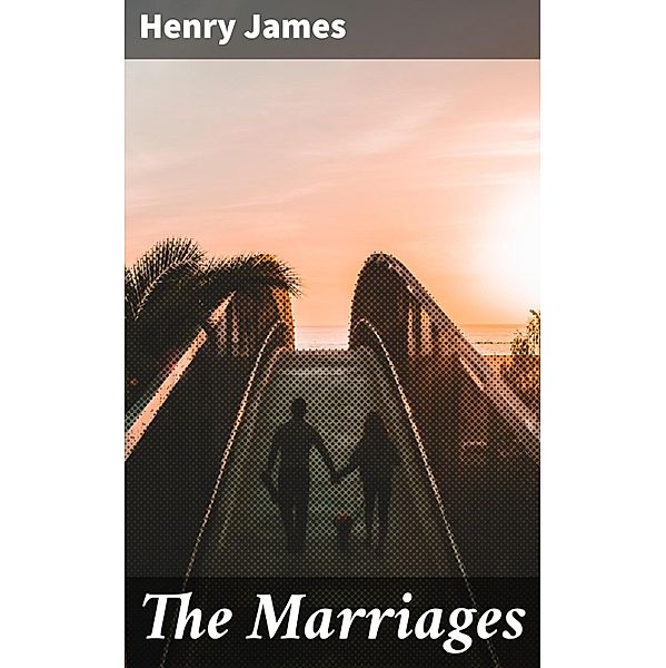 The Marriages, Henry James