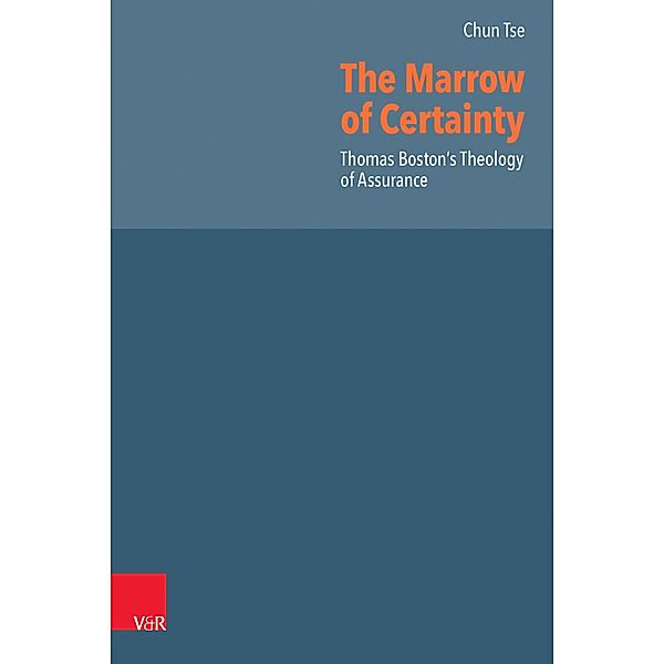 The Marrow of Certainty / Reformed Historical Theology, Chun Tse