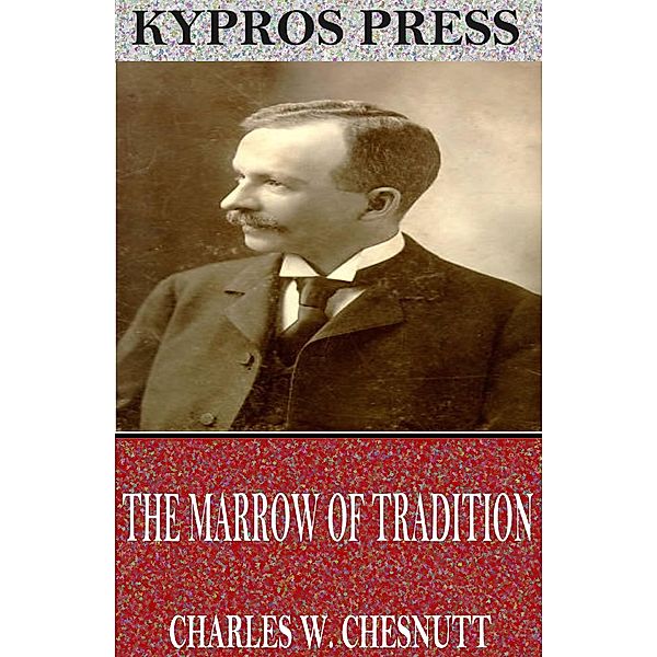 The Marrow of Tradition, Charles W. Chesnutt