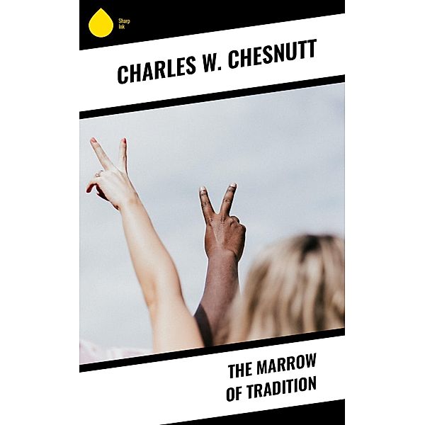 The Marrow of Tradition, Charles W. Chesnutt