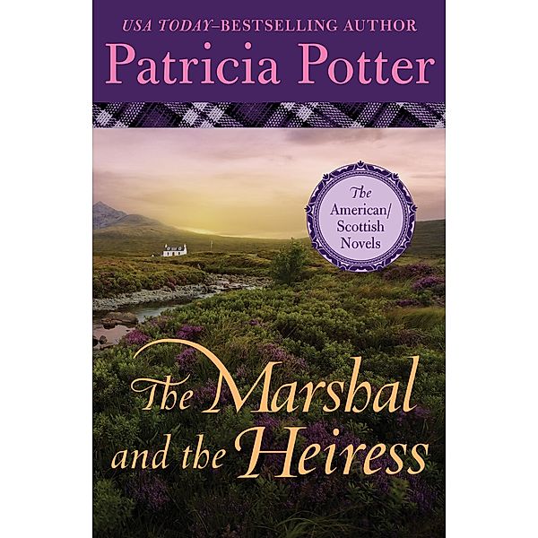 The Marshal and the Heiress / The American/Scottish Novels, Patricia Potter