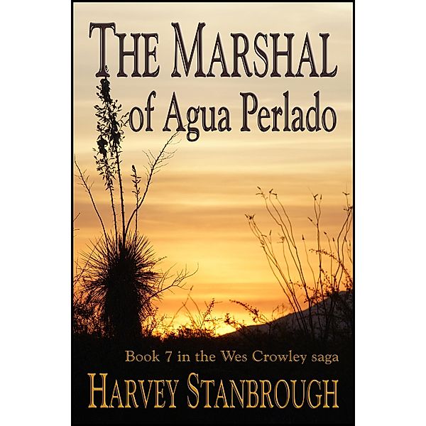 The Marshal of Agua Perlado (The Wes Crowley Series, #17) / The Wes Crowley Series, Harvey Stanbrough