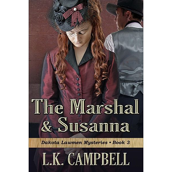The Marshal & Susanna (Dakota Lawmen Mysteries, #3) / Dakota Lawmen Mysteries, L. K. Campbell