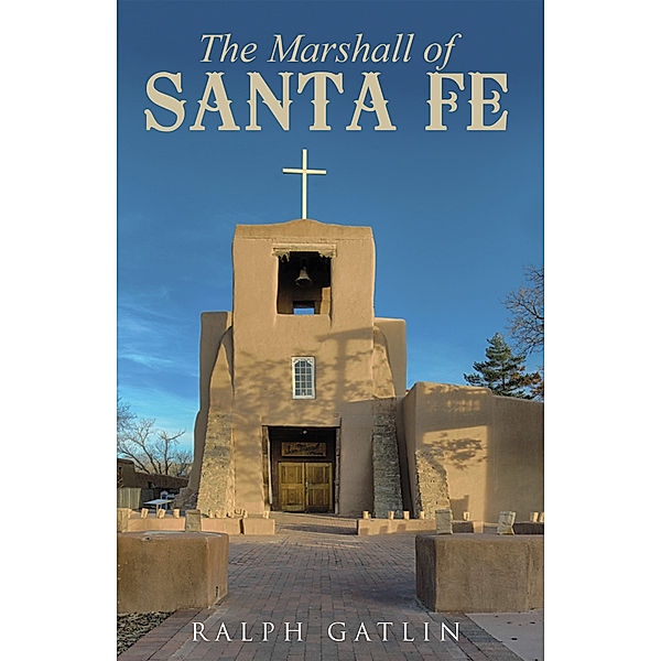 The Marshall of Santa Fe, Ralph Gatlin