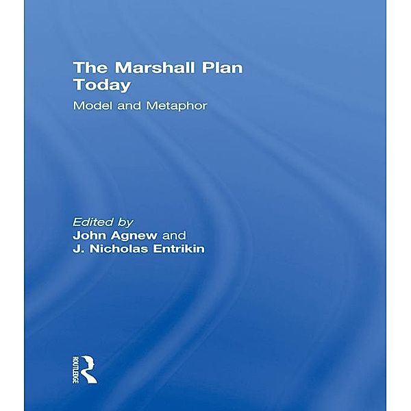 The Marshall Plan Today, John Agnew, J. Nicholas Entrikin