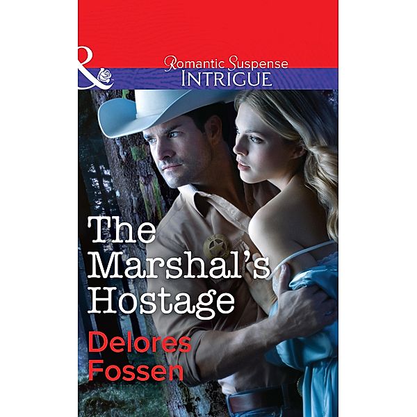 The Marshal's Hostage (Mills & Boon Intrigue) / Mills & Boon Intrigue, Delores Fossen