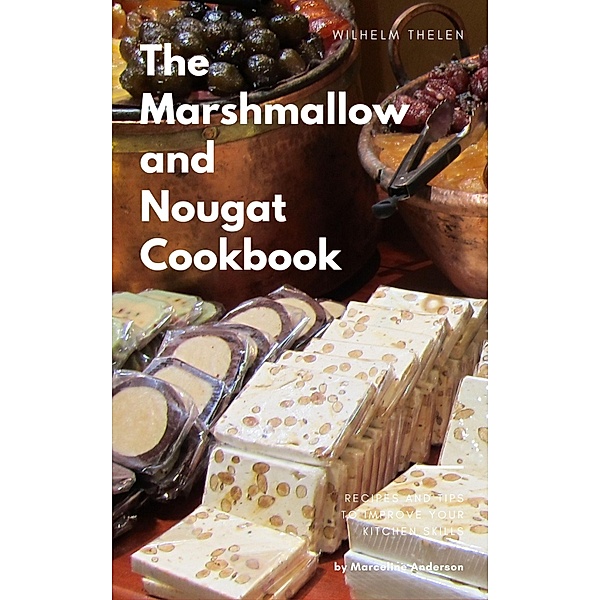 The Marshmallow and Nougat Cookbook, Wilhelm Thelen