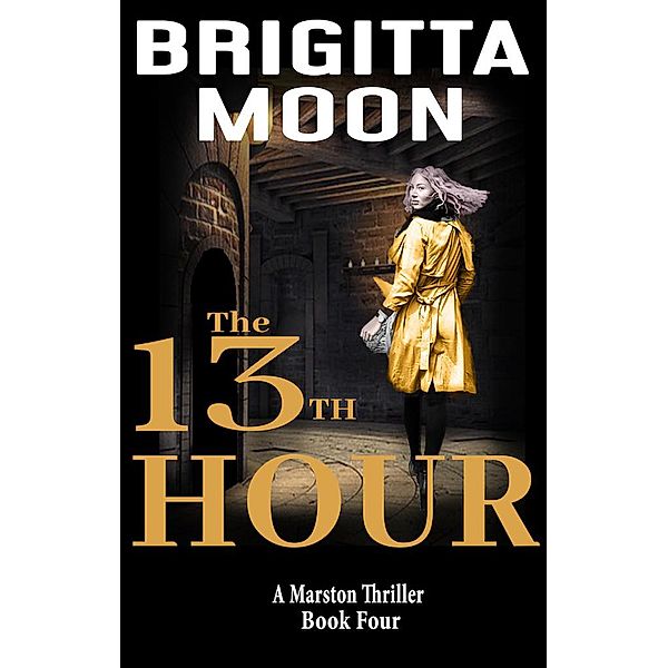 The Marston Series: The 13TH Hour (The Marston Series, #4), Brigitta Moon