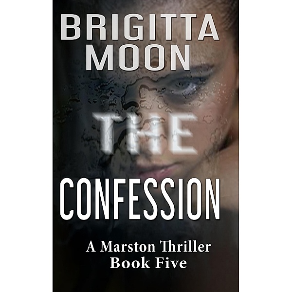 The Marston Series: The Confession (The Marston Series, #5), Brigitta Moon
