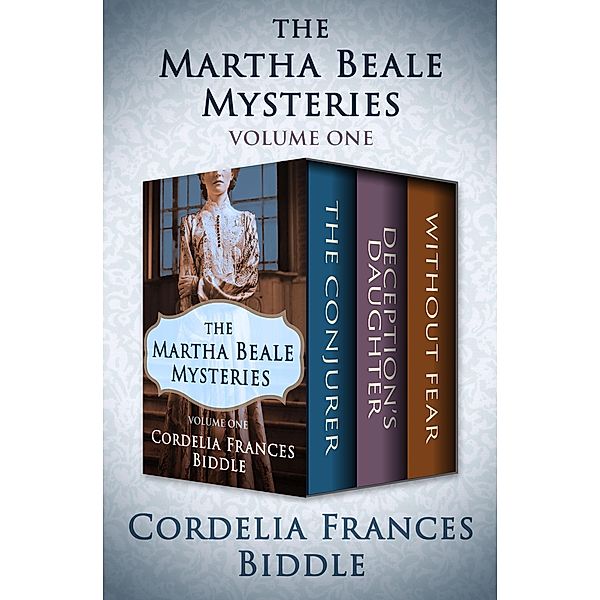The Martha Beale Mysteries Volume One / The Martha Beale Mysteries, Cordelia Frances Biddle