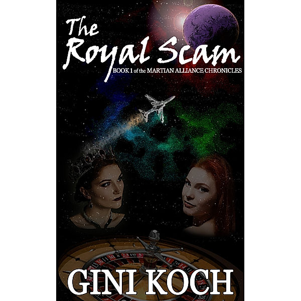 The Martian Alliance Chronicles: The Royal Scam: Book One of the Martian Alliance Chronicles, Gini Koch