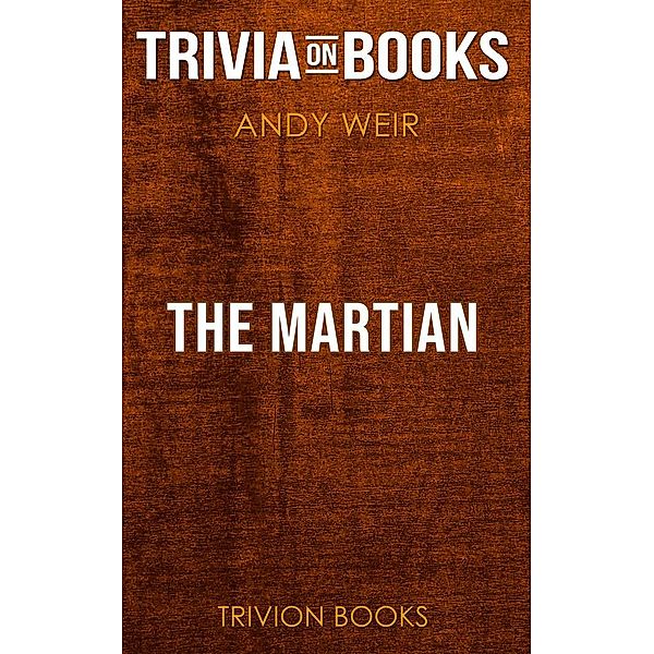 The Martian by Andy Weir (Trivia-On-Books), Trivion Books