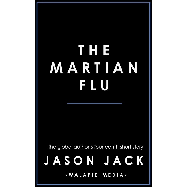 The Martian Flu (Walapie Stories) / Walapie Stories, Jason Jack