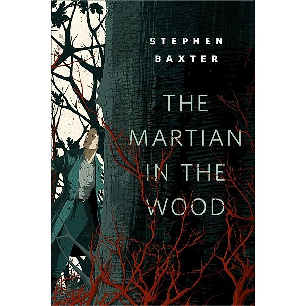 The Martian in the Wood / Tor Books, Stephen Baxter