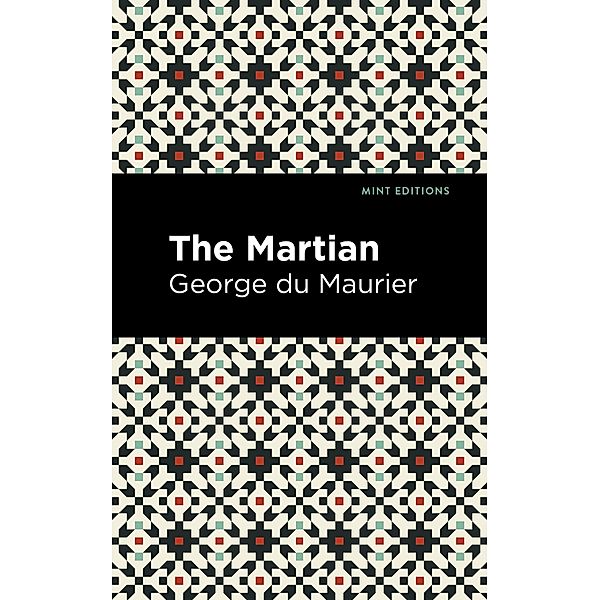 The Martian / Mint Editions (In Their Own Words: Biographical and Autobiographical Narratives), George Du Maurier