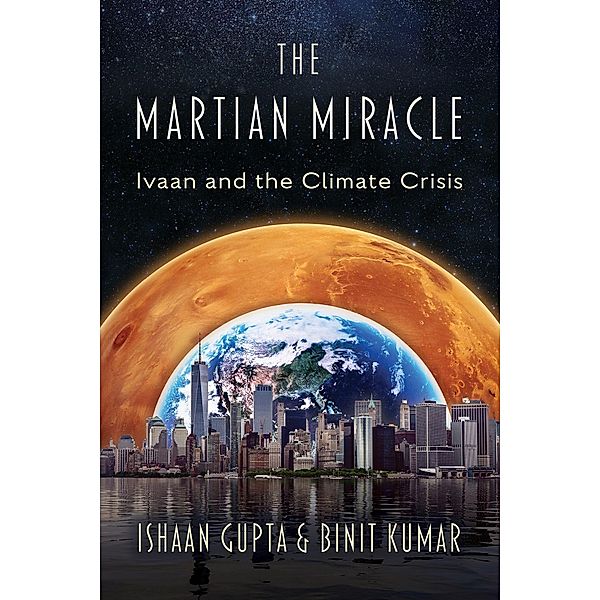 The Martian Miracle: Ivaan and the Climate Crisis, Ishaan Gupta, Binit Kumar