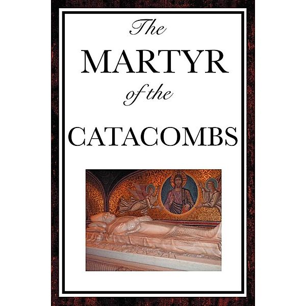 The Martyr of the Catacombs, Anonymous