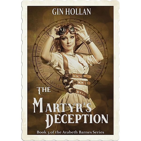 The Martyr's Deception (Arabeth Barnes, #3) / Arabeth Barnes, Gin Hollan