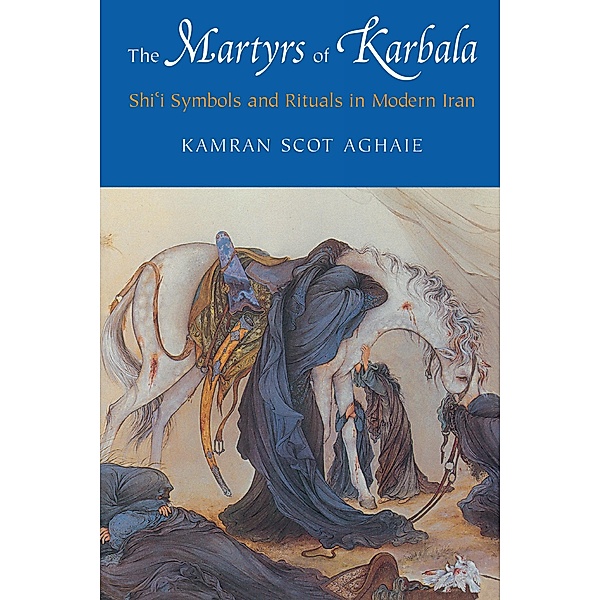 The Martyrs of Karbala, Kamran Scot Aghaie