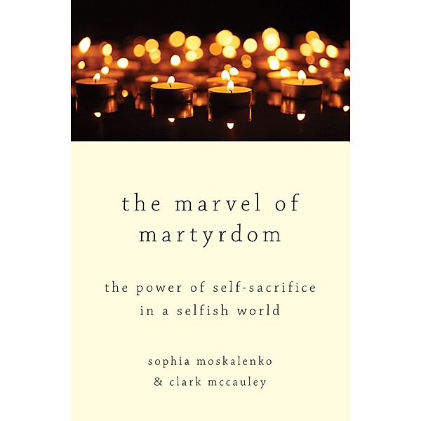 The Marvel of Martyrdom, Sophia Moskalenko, Clark McCauley