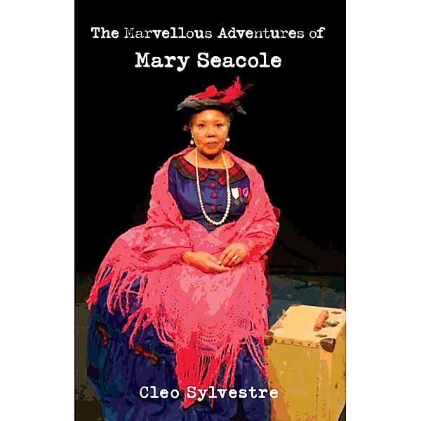 The Marvellous Adventures of Mary Seacole, Cleo Sylvestre