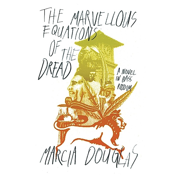 The Marvellous Equations of the Dread: A Novel in Bass Riddim, Marcia Douglas