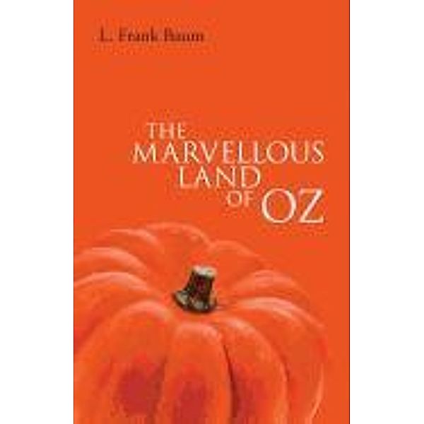 The Marvellous Land of Oz, L. F. Baum