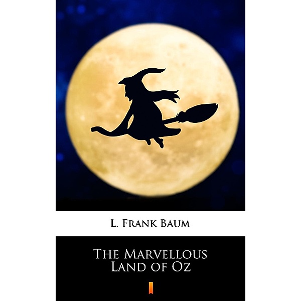 The Marvellous Land of Oz, L. Frank Baum